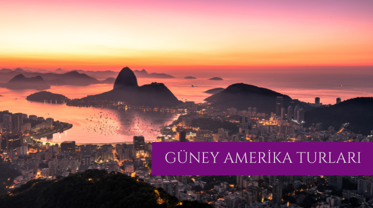 GÜNEY AMERİKA TURLARI